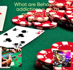 What are Behavioral addictions such as gambling and gaming ?