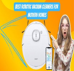 Best Robotic Vacuum Cleaners for Modern Homes